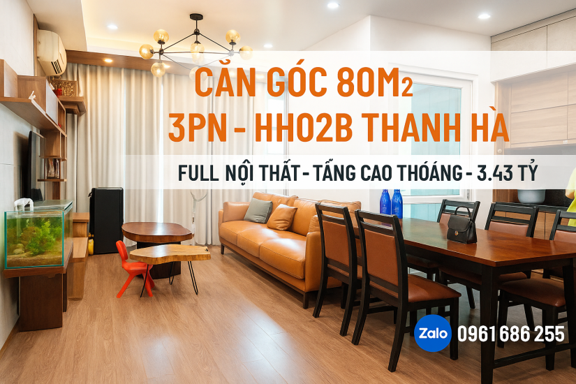 CHÍNH CHỦ BÁN CĂN HỘ LÔ GÓC 3PNTẦNG 17 HH02B THANH HÀ 80M² FULL NỘI THẤT GIÁ 3.43 TỶ